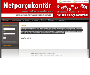 netparcakontor.com: Net Parça Kontör | Online Kontor–Parca Kontor-Ucuz Kontor-Turkcell Vodafone Avea Kontor
Net Parça Kontör | Turkiye’nin en guvenilir, hizli ve ucuz parca kontor sitesi! Turkcell Kontor, Avea Kontor, Vodafone Kontor, Turkcell Parca Kontor, Avea Parca Kontor ve Vodafone Parca Kontor cesitleri yilin 365 gunu 7/24 online kontor.