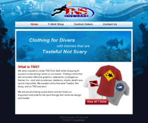 tns-divegarb.com: TNS Dive Garb
TNS Dive Garb: Scuba diver t-shirts that do not contain offensive graphics, statements, or dangerous themes. T-shirts that are Tasteful, Not Scary.