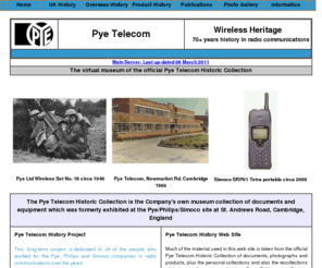 wirelessheritage.org: The Pye Museum of Pye Telecom Products and Company History:
PTHG Home
The Pye Museum, the history of Pye Telecom Cambridge England in two-way radio communications