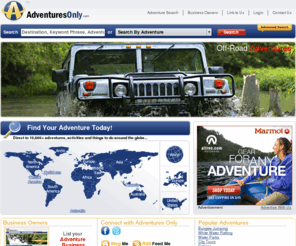 adventuresonly.net: Adventure Search Engine, Bungee Jumping, Ziplines, Skydiving, Water Parks
Adventure Search Engine for Bungee Jumping, Skydiving, Water Parks, Ziplines, White Water Rafing and Tours. Our Adventure Portal you can find all types of adventures and activities.