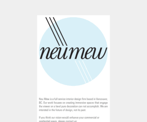 neumew.com: Neu Mew
Neu Mew is full service interior design firm based in Vancouver, BC.