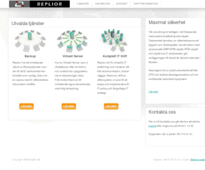 replior.se: Replior AB
Replior tillhandahåller kvalitetssäkrad managed hosting, virtuella servertjänster och lokal- och fjärrbackuptjänst, från extremt säker anläggning i bergrum.