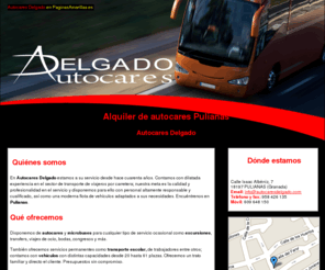 autocaresdelgado.com: Alquiler de autocares Pulianas. Autocares Delgado
Disponemos de autocares y microbuses para cualquier tipo de servicio tanto ocasional como permanente. Tlf. 958 426 135.