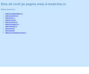 d-medicina.ro: www.d-medicina.ro Site pentru informatii din medicina
Site pentru medicina si informatii utile din domeniul medicinei