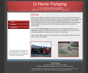 ghornepumping.com:   Septic Tank - Mansfield, MA - G Horne Pumping
Since 1983, the residents of Mansfield, Massachusetts have been trusting G Horne Pumping with all of their septic tank needs. In that time, we have built up a reputation as being dependable, reasonably priced and always courteous, doing whatever we  have to in order to ensure you are satisfied with the quality of your septic tank work. 