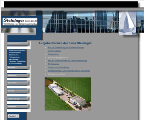 steininger-gmbh.com: Welcome to Hermann Steininger GmbH & Co. KG -
Steininger, Maschinen, Siebdruckmaschinen, Fertigungsanlagen, Maschinenbau, Sondermaschinen, Sondermaschinenbau, Vorrichtungen, Vorrichtungsbau, Anlagen, Anlagenbau,Stuhlprüfstand, Stuhlprüfstände, Montageautomaten, Prüfmaschinen, Bearbeitungsmaschinen