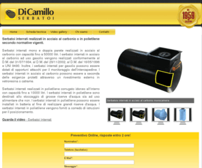 serbatoiinterrati.com: Serbatoi interrati per gasolio realizzati in acciaio al carbonio mono e doppia parete - Di Camillo Serbatoi srl - Basciano (TE) Abruzzo Italia
30 Ago 2010.. Di Camillo Serbatoi produce serbatoi interrati per gasolio in acciaio al carbonio mono e doppia parete a Basciano (TE) Abruzzo Italia