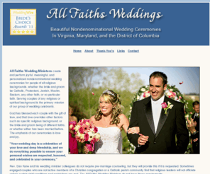 allfaithsweddings.net: All Faiths Weddings, Nondenominational Wedding Minister, Virginia, Maryland, Washington DC
All Faiths Wedding Ministers specialize in nondenominational wedding ceremonies in Virginia, Maryland, and Washington DC.