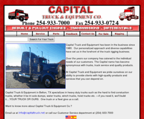 capitaltruck.net: Capital Truck & Equipment Belton, TX Heavy Duty Trucks
Capital Truck & Equipment Co of Belton TX has heavy duty used diesel trucks and construction equipment.  Our specialty is heavy duty truck rigging