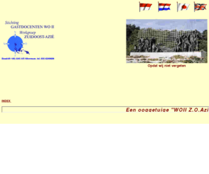 gastdocenten.com: Stichting Gastdocenten WOII Zuidoost Azië
Het gebeuren in Wereldoorlog 2 in Zuidoost Azië in Nederlands Indië.