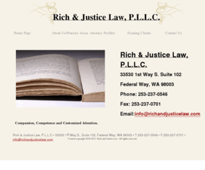 richandjusticelaw.com: Rich & Justice Law, P.L.L.C.
Welcome to Rich & Justice Law, P.L.L.C. We provide compassionate, competent and customized attention to all of our clients in the Greater Puget Sound Area. We focus on Family Law, Traffic Infractions, Personal Injury and Bankruptcy.