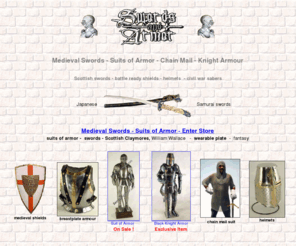 swordsandarmor.com: Medieval swords : suits of armor, shields - helmets
distributor - Japanese Samurai weapons - swords, medieval knight armor, Scottish, armour, shields, chain mail, helmets