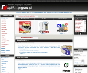 aplikacjegsm.pl: Aplikacje Java GSM - Programy Java i gry Java na telefon komórkowy Nokia, Sony Ericsson, Motorola, Samsung oraz Sagem.
Przydatne programy na telefon komórkowy - aplikacje Java, Symbian. Baza telefonów - Nokia, Sony Ericsson, Samsung i Motorola