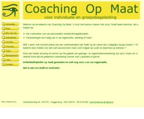 coachingopmaat.com: Coaching Op Maat
Coaching op maat - Coaching & Counceling voor mannen en vrouwen in management, groepen, teams en ten behoeve van management ontwikkelings trajecten