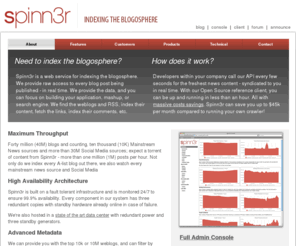 tailrank.com: Spinn3r: RSS Content, News Feeds, News Content, News Crawler and Web Crawler APIs
Spinn3r is a web service for indexing the blogosphere.  We provide raw access to every blog post being published - in real time.  We provide the data and you can focus on building your application / mashup.