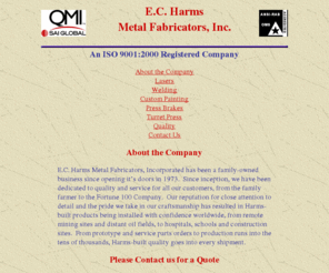 echarms.net: E.C.Harms Metal Fabricators
E.C. Harms Metal Fabricators, Incorporated has been a family-owned business since opening its doors in 1973.  Since inception, we have been dedicated to quality and service for all our customers, from the family farmer to the Fortune 100 Company.