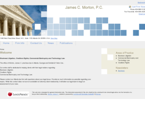 jcm-law.com: Atlanta Business Litigation Attorneys | Georgia Commercial Bankruptcy and Technology Law, Creditors Rights Lawyers, Law Firm -  James C. Morton, P.C.
Atlanta Business Litigation Attorneys of James C. Morton, P.C. pursue cases of Business Litigation, Commercial Bankruptcy and Technology Law, and Creditors Rights in Atlanta Georgia.