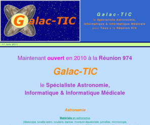 galac-tic.org: Galac-TIC - Votre Spécialiste Astronomie, Télescope, Informatique et Informatique Médicale à la Réunion 974
Astronomie, Informatique et Informatique Médicale pour Tous à la Réunion 974