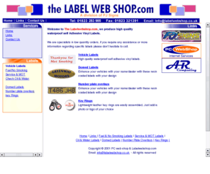 labelwebshop.com: Vinyl labels,domed resin labels,vehicle labels,waterproof labels,number
plate overlays,leather key rings,stationery labels.  Samll orders available
The Labelwebshop.com, we produce high quality waterproof self Adhesive Vinyl Labels, low quantity orders available.