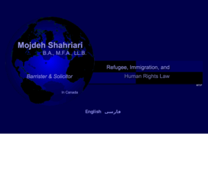 mojdehshahriari.com: Welcome to Mojdeh Shahriari Website, Refugee, Immigration, Human Rights Lawyer in Vancouver, BC, Canada
Mojdeh Shahriari, Refugee, Immigration, Human Rights Lawyer in Vancouver, BC, Canada, Canadian Citizenship, Immigration and Refugee law office, Immigration appeal lawyer in Vancouver, Refugee applicant, Refugee claim, H&C prra, Immigration and refugee board,  Human rights tribunal, Human rights commission, Judicial Review, Immigration applicant,  Immigration appeal, Canada, Asylum Seeker, canada immigration, immigration canada,immigration canada, canadian immigration, canada visa, canadian visa,canada work visa, entrepreneur immigrant, investor immigrant, family class, investor, business visa,business immigrant, vancouver, british columbia, BC