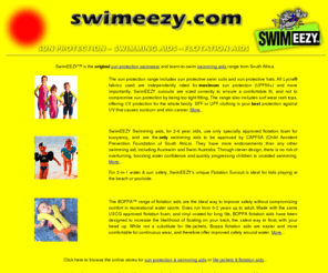 swimeezy.com: SwimEEZY HOME - Sun Protective Clothing , Flotation and Swimming Aids.
SwimEEZY is the most approved swimming aid, and the sun protection range meets the highest UV protection standards from CANSA and NATA.