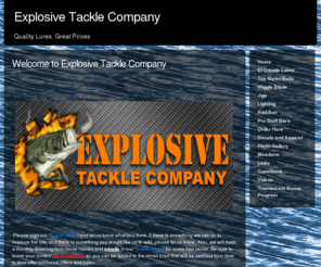 explosivetackle.com: Home - Explosive Tackle Company
Small handcrafted tackle dealer selling quaility lures and great prices