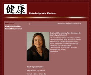 naturheilpraxis-kastner.de: Naturheilpraxis Kastner, 51375 Leverkusen, Heilpraktikerin
Wilkommen in der Naturheilpraxis Kastner, Heilpraktikerin: Anja Kastner, 51375 Leverkusen, Praxis für Naturheilkunde