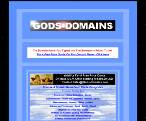 blissful.net: GodsDomains.com - eMail Us For A Free Price Quote Or Make Us An Offer Starting At $199.00 USD
Quality Domain Names for Sale. Indexed by Category.