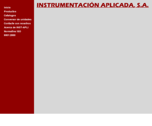 inst-apli.com: INSTRUMENTACION APLICADA S.A.
INSTRUMENTACION APLICADA, SA. fabricantes de controles de nivel, transmisores de presión, sondas, etc. para todo tipo de procesos en la instrumentación electrónica.