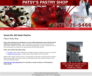 pastrysomerville.com: Italian Pastries Somerville, MA - Patsy's Pastry Shop
Patsy's Pastry Shop is Somerville's premier pastry shop, specializing in whipped cream cakes and miniature pastries.  Call 617-625-5466 today.