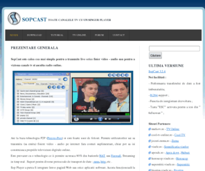 sopcast.ro: SopCast TV - posturi tv online | Live TV
Sopcast.ro va pune la dispozitie solutia ideala dar si cea mai simpla de a urmari televiziuni romanesti live , online pe internet. Canale tv gratis - tv online