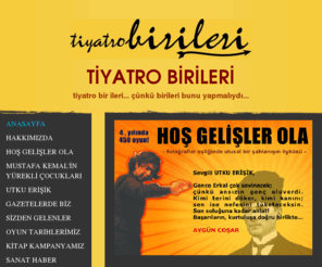 tiyatrobirileri.com: TİYATRO BİRİLERİ... tiyatro bir ileri... çünkü birileri bunu yapmalıydı... - iletişim Melek Tosun - 0 532 442 34 65         Işıl Başdaş - 0 532 442 34 66
Tiyatro Birileri, Utku Erişik, Hoş Gelişler Ola, 1923, Asıl Susan Kaybeder, Mustafa Kemal Atatürk, Mustafa Kemal'in Yürekli Çocukları, Tiyatro, Birileri