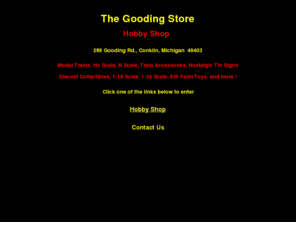 goodingstore.com: The Gooding Store Hobby Shop - Trains, Model Railroading, Diecast, Collectibles, Scale Models, 1/18, 1/24, Train, Model Trains, HO, N
We have model trains, diecast cars and trucks, electric racetracks and more