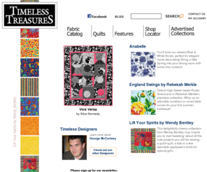 ttfabrics.com: Welcome to Timeless Treasures Fabrics of SoHo LLC
Timeless Treasures Fabrics of SoHo LLC has been the leading producer of innovative fabrics for over 30 years. Timeless Treasures offers top quality, 100% cotton designs to the quilting, craft and apparel communities.