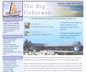 thebigfisherman.com: Cape Cod Lodgings, Vacation Condo Rentals | The Big Fisherman
Vacation condos rentals, and fine lodgings in Cape Cod, Massachusetts at The Big Fisherman, the friendliest of places to stay in Cape Cod.