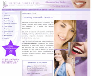 dental-perfection.co.uk: Dentist in Coventry cosmetic dentists Coventry, dental implants, coventry dentists
Cosmetic dentists in coventry offering dental implants, teeth whitening, teeoth whitening, veneers, botox, invisalign and cosmetic dentistry