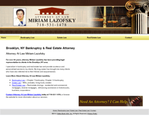 mlazofskyattorneyatlaw.com: Bankruptcy | Real Estate Attorney Brooklyn, NY - Attorney At Law Miriam Lazofsky
Attorney At Law Miriam Lazofsky provides legal representation services to Brooklyn, NY. Need An Attorney? I Can Help, call 718-531-1478.