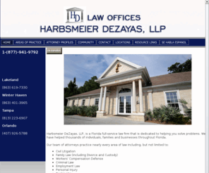 hdalaw.com: Harbsmeier & DeZayas, P.A. | Attorneys in Tallahassee, Tampa, Winter Haven and Lakeland, FL - Harbsmeier Dezayas, LLP
Harbsmeier DeZayas, LLP, is a Florida full-service law firm that is dedicated to helping you solve problems. We have helped thousands of individuals, families and businesses throughout Florida.