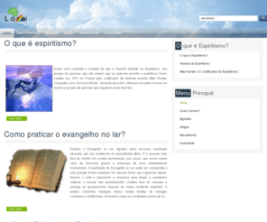 lorai.com: Site Espirita - Doutrina de Allan Kardec - Lorai.com
Site Espirita que tem como objetivo ajudar a propagar e esclarecer dúvidas sobre a doutrina de Allan Kardec (Kardecismo), venha conhecer o espiritismo através do nosso site!