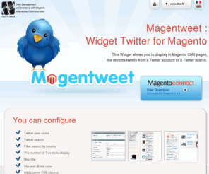 magentweet.com: Magentweet : Widget Twitter for Magento
This Magento Widget allows you to display in Magento CE 1.4 and EE CMS pages the recents tweets from a twitter account or a twitter search.