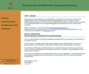 vzfu.de: VZFU - Verzeichnis zertifizierter Forstunternehmen
Sie haben hier die Möglichkeit nach zertifizierten Forstunternehmen in Ihrer Nähe zu suchen.