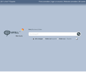 ayell.es: Die internationale Suchmaschine - Ayell Web España
Immer gefunden werden! Ayell Euronet. Ihre Suchmaschine - lokal, regional und international. Websuche und Unternehmer-Netzwerk