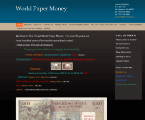 banknotes-steinberg.com: Jeremy Steinberg - Home
We Deal in The Finest World Paper Money.  For over 30 years we have handled some of the worlds rarest bank notes!  ( Afghanistan through Zimbabwe) 