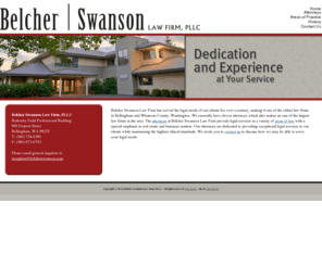 belcherswanson.com: Belcher Swanson Law Firm - Bellingham Attorneys
Belcher Swanson has served the legal needs of our clients for over a century.  We are one fo the largest law firms in Whatcom County, Washington.