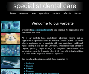 specialistdentists.com: specialist dental care in Tring, Hertfordshire: dental implants, crowns, prosthodontist, orthodontist
Specialist dental care in Tring, Hertfordshire.  Providing dental implants, orthodontics, crowns, bridges, veneers, dentures and other complex treatments by registered specialists