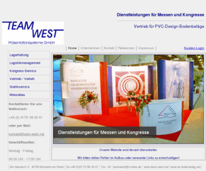 team-west.net: Team West Präsentationssysteme :: Kongress/Promotion/Grafikservice
Dienstleistungen für Messen und Kongresse: Verleih von Messe-Equipment, Gestaltung Produktion von Werbesystemen, Aufbau von Falt- und Messeständen! Lagerhaltung, Vertrieb von Design-Bodenbelägen!