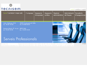 tecnisem.com: TECNISEM. Serveis Profesionals
TECNISEM. Serveis professionals: Assessoria d'empreses, Assessoria jurídica, Gestoria administrativa, Administració de finques, Correduria d'assegurances. 