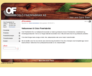 oslofiner.no: Oslo Finèrfabrikk AS - leverandør av trelast og trebaserte råvarer til industrien
Oslo Finerfabrikk AS - leverandør av trelast og trebaserte råvarer til industrien. Mer enn bare finer