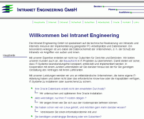 intranet-engineering.de: Intranet Engineering GmbH - Intranet,Arbeitsplatz,Sicherheit,Debian GNU/Linux,Gutachten,Oracle
Intranet Engineering befasst sich
    mit den Gebieten internet, intranet, Oracle Datenbanken, GNU/Linux
    und Unix Lösungen. Wir bieten Unterstützung bei der
    Einführung von Open Source Lösungen