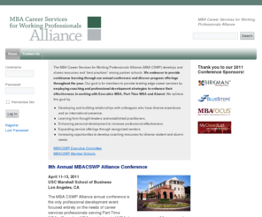 mbacswp.com: MBA CSWP Alliance - MBA Career Services for Working Professionals Alliance
he MBA Career Services for Working Professionals Alliance (MBA CSWP) develops and shares resources and “best practices” among partner schools and schedules an annual conference for continuous learning. Our goal is for members to provide leading edge career services to Executive MBA, Part-Time MBA and Alumni.